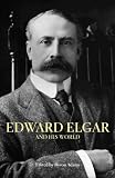 Edward Elgar and His World (Bard Music Festival)