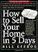 How to Sell Your Home in 5 Days: Third Edition