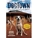 DogTown: Tales of Rescue, Rehabilitation, and Redemption