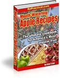 Mouth-Watering Apple Recipes: The best cookbook for America's Most popular fruit!