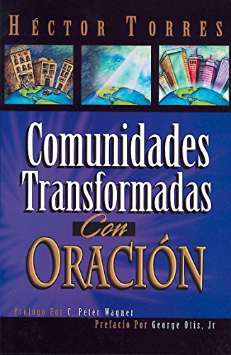 Comunidades transformadas con oración (Spanish Edition)