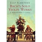 Buy Bach's Solo Violin Works: A Performer's Guide by Mr. Jaap Schroder