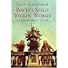 Bach's Solo Violin Works: A Performer's Guide