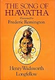 Song of Hiawatha : Fredric Remington Illustrated Edition