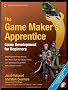 The Game Maker's Apprentice: Game Development for Beginners