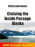 Cruising the Inside Passage Alaska (USA and Canada)