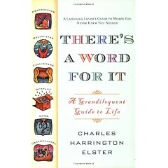 There's a Word for It: A Grandiloquent Guide to Life