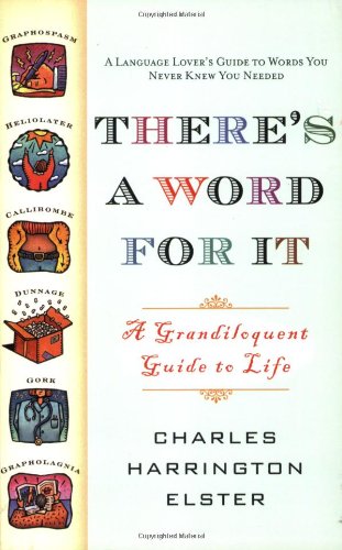 There's a Word for It (Revised Edition): A Grandiloquent Guide to Life