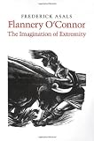 Flannery O'Connor: The Imagination of Extremity