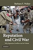 Reputation and civil war : why separatist conflicts are so violent