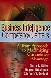Business Intelligence Competency Centers: A Team Approach to Maximizing Competitive Advantage (Wiley and SAS Business Series)