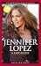 Jennifer Lopez: A Biography
