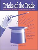 Tricks of the Trade: 101 Psychological Techniques to Help Children Grow and Change
