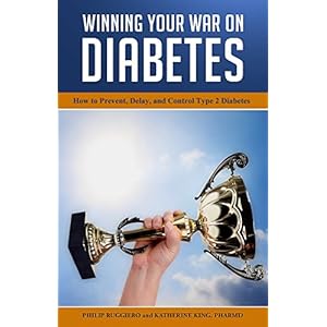 Winning Your War on Diabetes: How to Prevent, Delay, and Control Type 2 Diabetes