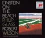 Glass: Einstein On The Beach