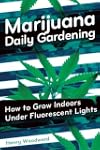 Marijuana Daily Gardening: How to Gro...