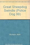 The mystery of the great sheepdog swindle : from the files of Police Dog 99_