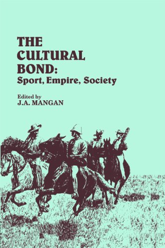 The Cultural Bond: Sport, Empire, Society (Sport in the Global Society)