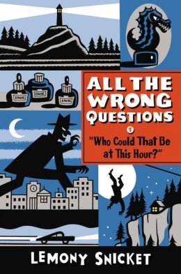 Lemony Snicket All the Wrong Questions Who Could That Be at This Hour (Paperback) - Common