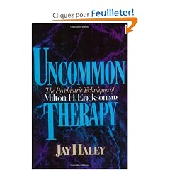 Uncommon Therapy: The Psychiatric Techniques of Milton H. Erickson, M.D.