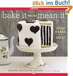 Bake It Like You Mean It: Gorgeous Ca...