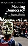 Meeting democracy : power and deliberation in global justice movements