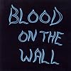 BLOOD ON THE WALL [Vinyl]