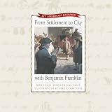 From Settlement to City with Benjamin Franklin (My American Journey)