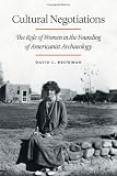 Cultural negotiations : the role of women in the founding of Americanist archaeology