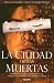 La Ciudad De Las Muertas/ the City of Deaths