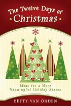 The Twelve Days of Christmas: Ideas for a More Meaningful Holiday Season