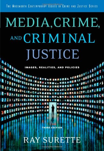 Media, Crime, and Criminal Justice: Images, Realities and Policies (Wadsworth Contemporary Issues in Crime and Justice)