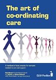 The art of co-ordinating care : a handbook of best practice for everyone involved in care and support