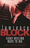 Eight million ways to die : a Matt Scudder mystery