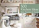 Country Living 500 Kitchen Ideas: Style, Function & Charm