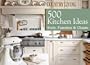 500 Kitchen Ideas: Style, Function & Charm (Country Living)