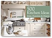 Country Living 500 Kitchen Ideas: Style, Function & Charm