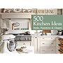 Country Living 500 Kitchen Ideas: Style, Function & Charm