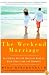 The Weekend Marriage: Everything Harried Marrieds Need to Know About Love and Romance