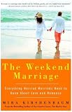 The Weekend Marriage: Everything Harried Marrieds Need to Know about Love and Romance