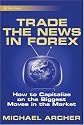Trade the News in Forex: How to Capitalize on the Biggest Moves in the Market (Wiley Trading)