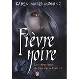 Chroniques de MacKayla Lane, Tome 1 : Fi�vre noirepar Karen Marie Moning