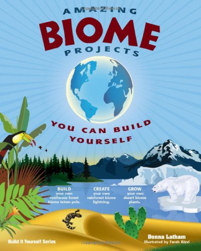 AMAZING BIOME PROJECTS: YOU CAN BUILD YOURSELF (Build It Yourself)