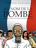 Au nom de la bombe : Histoires secr�tes des essais atomiques fran�ais