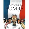 Au nom de la bombe : Histoires secr�tes des essais atomiques fran�ais