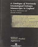 A catalogue of previously uncatalogued Ethiopic manuscripts in England : twenty-three manuscripts in the Bodleian, Cambridge University and John Rylands University libraries and in a private collectio