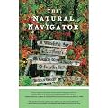The Natural Navigator: A Watchful Explorer 's Guide to a Nearly Forgotten Skill [ THE NATURAL NAVIGATOR: A WATCHFUL EXPLORER 'S GUIDE TO A NEARLY FORGOTTEN SKILL ] by Gooley, Tristan (Author) Feb-01-2011 [ Hardcover ]