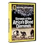 National Geographic - Diamonds of War: Africa's Blood Diamonds