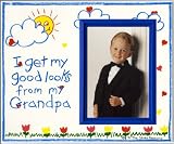I Get My Good Looks from My Grandpa - Picture Frame Gift
