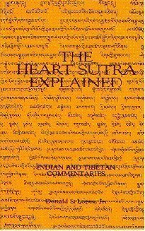 The Heart Sutra Explained: Indian and Tibetan Commentaries